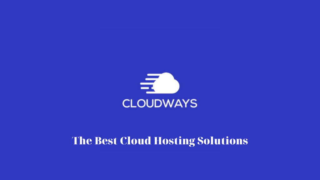 Cloudways – The Best Cloud Hosting Solutions