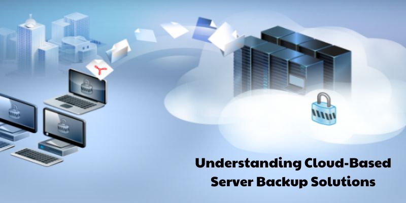 Understanding Cloud-Based Server Backup Solutions
