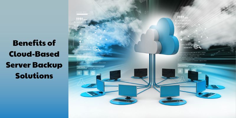 The Benefits of Cloud-Based Server Backup Solutions