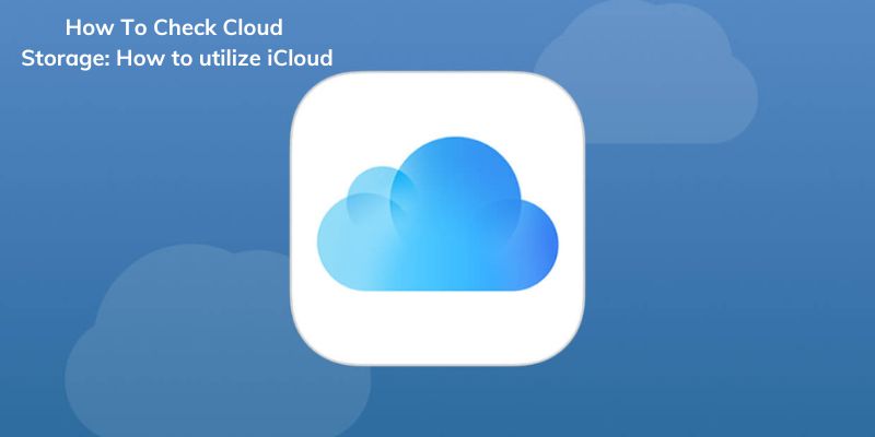 How To Check Cloud Storage: How to utilize iCloud