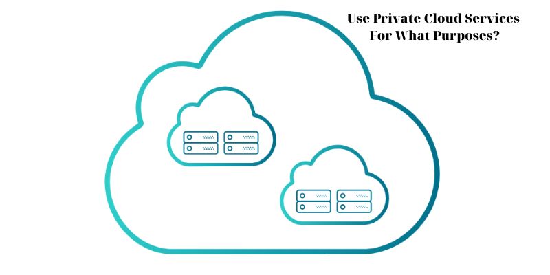 Use Private Cloud Services For What Purposes?