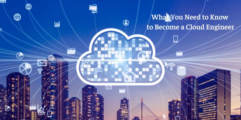 Cloud Engineer Salary: What You Need to Know to Become a Cloud Engineer