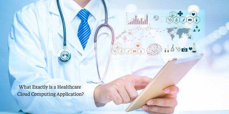What Exactly is a Healthcare Cloud Computing Application?