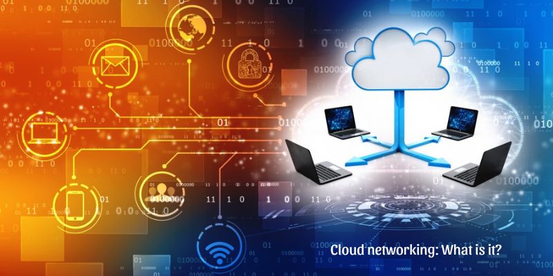 Cloud networking: What is it?