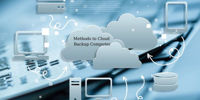 Backup computer to cloud: Methods to Cloud Backup Computer