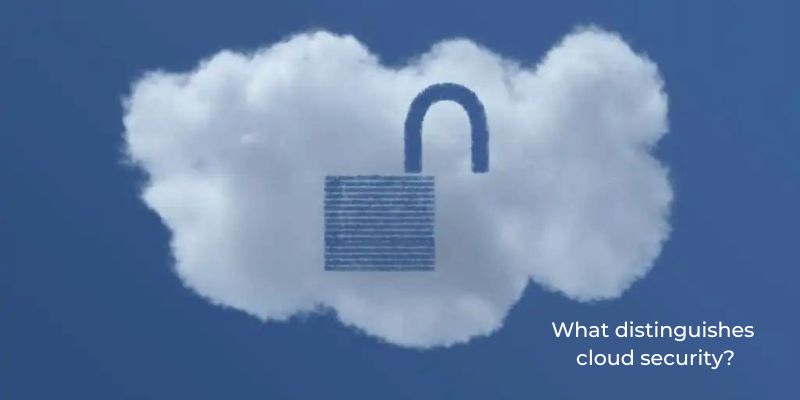 What distinguishes cloud security?
