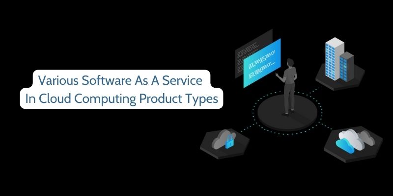 Various Software As A Service In Cloud Computing Product Types